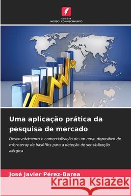 Uma aplicação prática da pesquisa de mercado Pérez-Barea, José Javier 9786139698455 Edições Nosso Conhecimento - książka