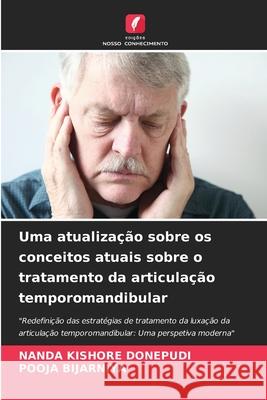 Uma atualização sobre os conceitos atuais sobre o tratamento da articulação temporomandibular Donepudi, Nanda Kishore, Bijarniya, Pooja 9786200727107 Edições Nosso Conhecimento - książka