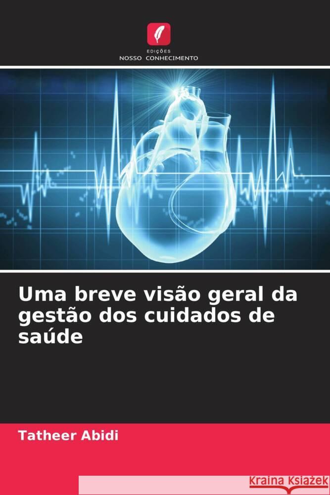 Uma breve visão geral da gestão dos cuidados de saúde Abidi, Tatheer 9786205091852 Edições Nosso Conhecimento - książka