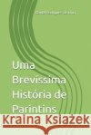 Uma Brevíssima História de Parintins De Lima, Daniel Rodrigues 9798171997762 Independently Published