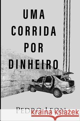 Uma corrida por dinheiro: A aventura de três garotos desesperados Leon, Pedro 9781686530906 Independently Published - książka