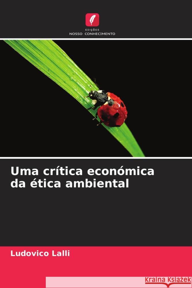 Uma crítica económica da ética ambiental Lalli, Ludovico 9786206589969 Edições Nosso Conhecimento - książka