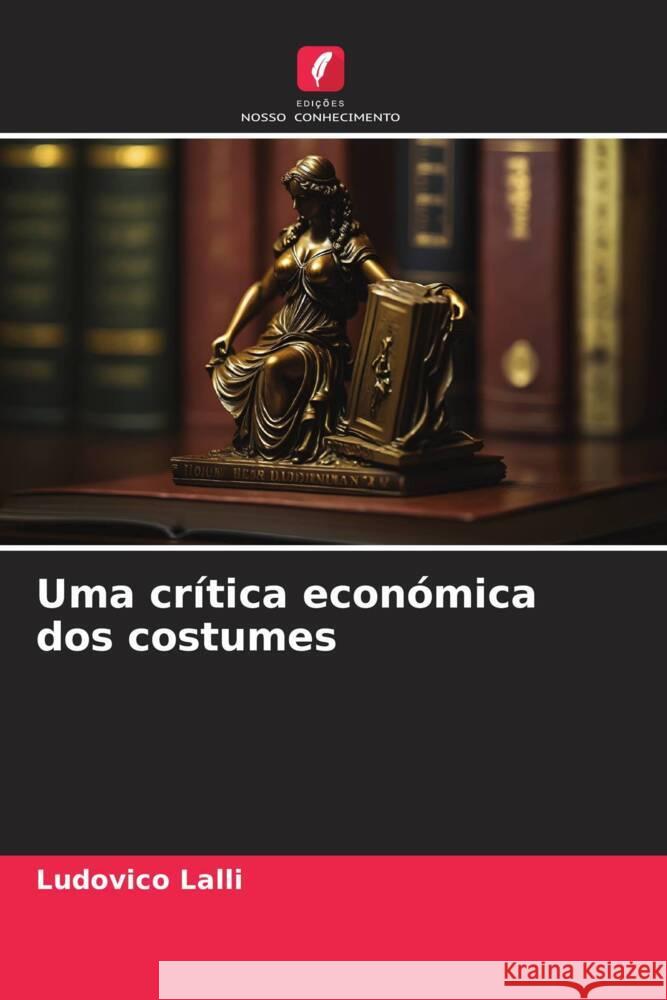 Uma crítica económica dos costumes Lalli, Ludovico 9786206345077 Edições Nosso Conhecimento - książka