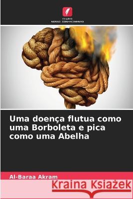 Uma doença flutua como uma Borboleta e pica como uma Abelha Al-Baraa Akram 9786205340325 Edicoes Nosso Conhecimento - książka