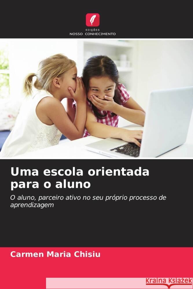 Uma escola orientada para o aluno Chisiu, Carmen Maria 9786206433460 Edições Nosso Conhecimento - książka