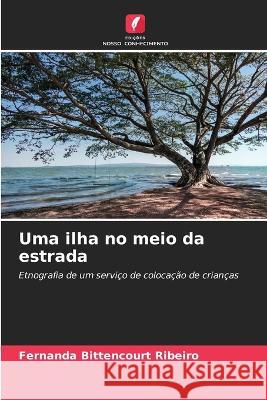 Uma ilha no meio da estrada Fernanda Bittencour 9786205824184 Edicoes Nosso Conhecimento - książka