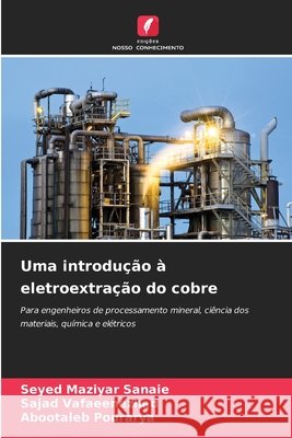 Uma introdução à eletroextração do cobre Sanaie, Seyed Maziyar, Vafaeenezhad, Sajad, Pourarya, Abootaleb 9786209598821 Edições Nosso Conhecimento - książka