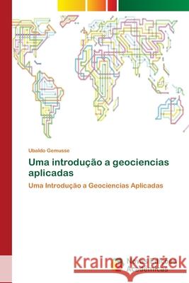 Uma introdução a geociencias aplicadas Gemusse, Ubaldo 9786202406284 Novas Edicioes Academicas - książka