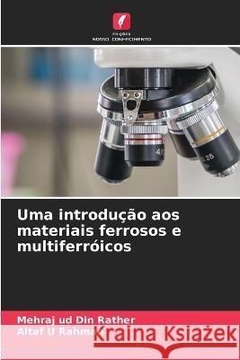 Uma introdu??o aos materiais ferrosos e multiferr?icos Mehraj Ud Din Rather Altaf U. Rahman 9786205840078 Edicoes Nosso Conhecimento - książka