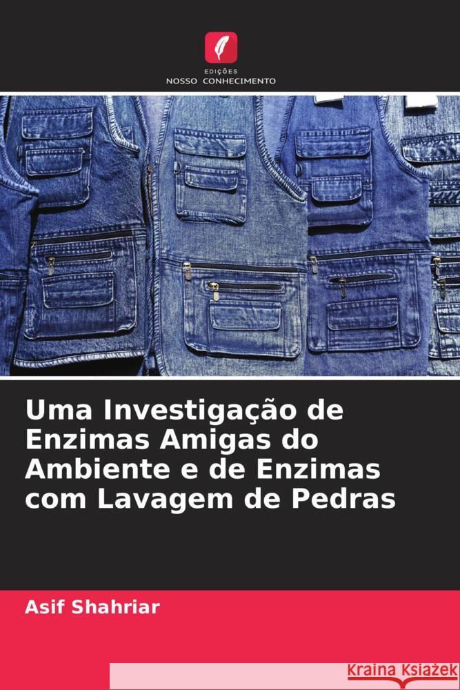 Uma Investigação de Enzimas Amigas do Ambiente e de Enzimas com Lavagem de Pedras Shahriar, Asif 9786205032480 Edições Nosso Conhecimento - książka