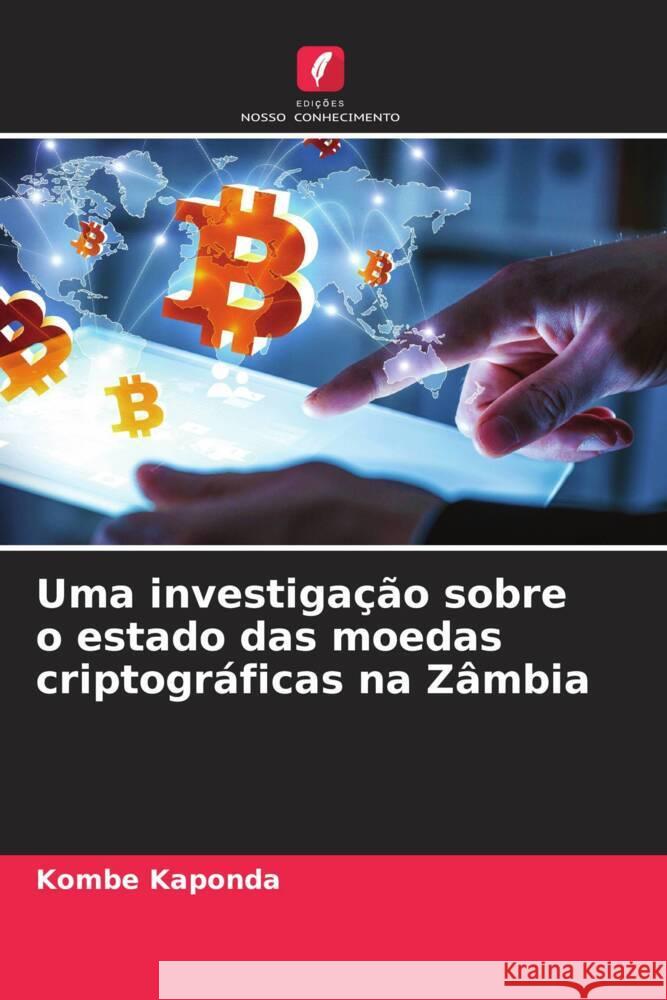 Uma investigação sobre o estado das moedas criptográficas na Zâmbia Kaponda, Kombe 9786205061534 Edições Nosso Conhecimento - książka