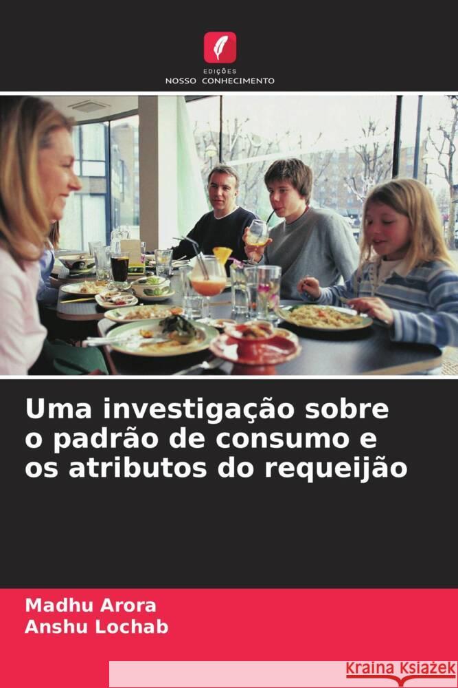 Uma investiga??o sobre o padr?o de consumo e os atributos do requeij?o Madhu Arora Anshu Lochab 9786207226986 Edicoes Nosso Conhecimento - książka