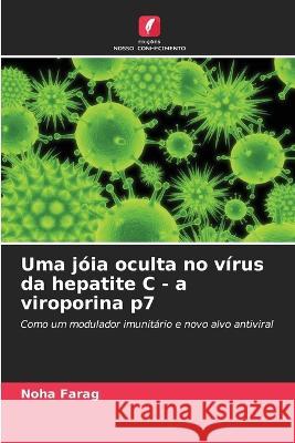 Uma jóia oculta no vírus da hepatite C - a viroporina p7 Noha Farag 9786205339367 Edicoes Nosso Conhecimento - książka