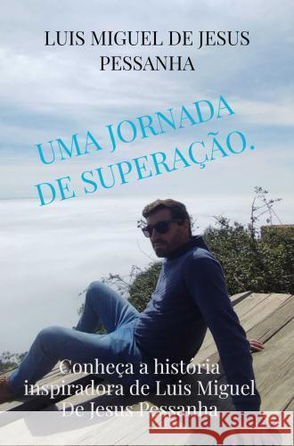 Uma jornada de superação. De Jesus Pessanha, Luis Miguel 9789403777979 Bookmundo - książka