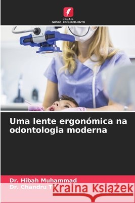 Uma lente ergonómica na odontologia moderna Muhammad, Hibah, Tp, Chandru 9786209734212 Edicoes Nosso Conhecimento - książka