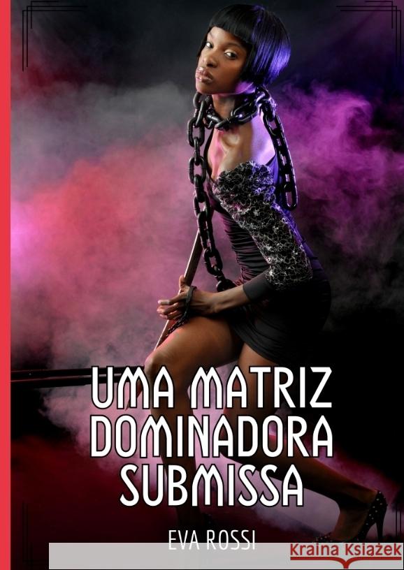 Uma Matriz Dominadora Submissa Rossi, Eva 9783384465146 Eva Rossi - książka