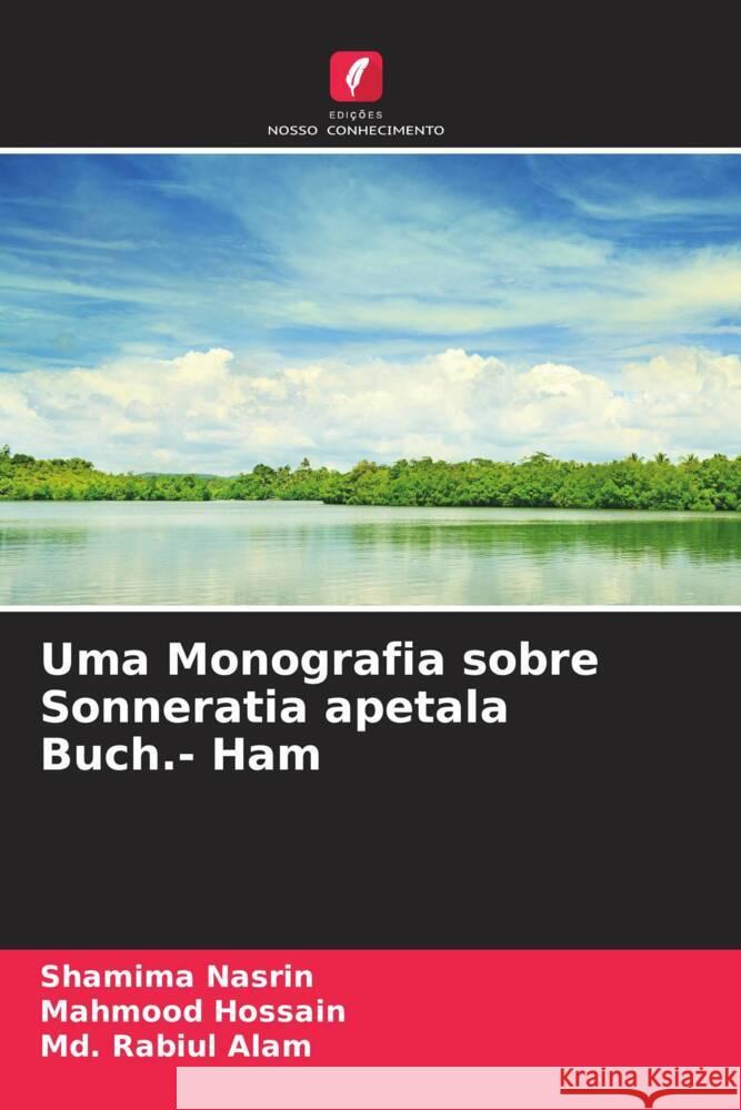 Uma Monografia sobre Sonneratia apetala Buch.- Ham Nasrin, Shamima, Hossain, Mahmood, Alam, Md. Rabiul 9786207090303 Edições Nosso Conhecimento - książka