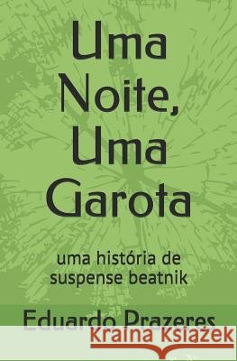 Uma Noite, Uma Garota: uma história de suspense beatnik Prazeres, Eduardo 9781095828878 Independently Published - książka