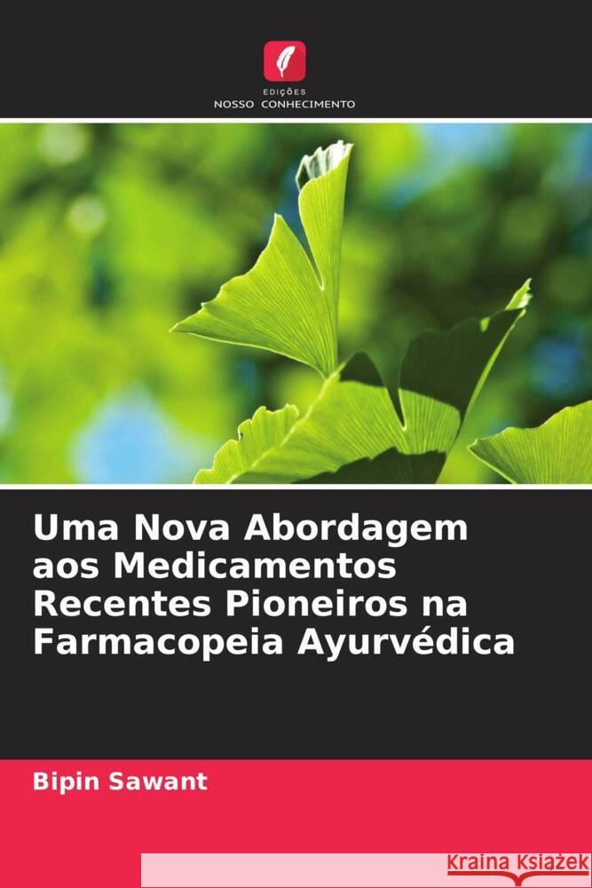 Uma Nova Abordagem aos Medicamentos Recentes Pioneiros na Farmacopeia Ayurv?dica Bipin Sawant 9786207145362 Edicoes Nosso Conhecimento - książka