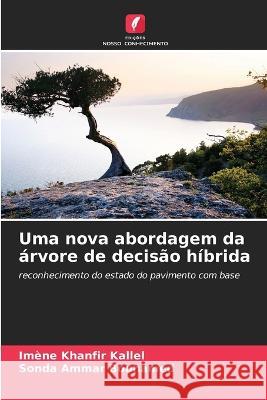 Uma nova abordagem da arvore de decisao hibrida Imene Khanfir Kallel Sonda Ammar Bouhamed  9786205992142 Edicoes Nosso Conhecimento - książka