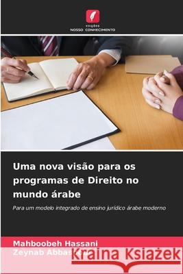 Uma nova vis?o para os programas de Direito no mundo ?rabe Mahboobeh Hassani Zeynab Abbaspour 9786209360053 Edicoes Nosso Conhecimento - książka