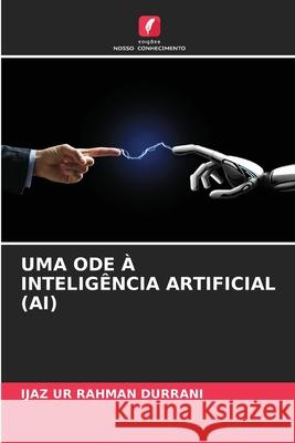Uma Ode ? Intelig?ncia Artificial (Ai) Ijaz Ur Rahman Durrani 9786209630743 Edicoes Nosso Conhecimento - książka