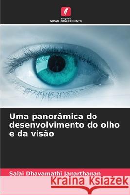 Uma panor?mica do desenvolvimento do olho e da vis?o Salai Dhavamathi Janarthanan 9786207601646 Edicoes Nosso Conhecimento - książka