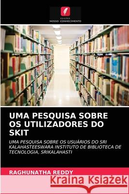 Uma Pesquisa Sobre OS Utilizadores Do Skit Raghunatha Reddy 9786203176919 Edicoes Nosso Conhecimento - książka