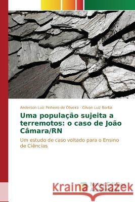 Uma população sujeita a terremotos: o caso de João Câmara/RN Pinheiro de Oliveira Anderson Luiz 9783639833515 Novas Edicoes Academicas - książka