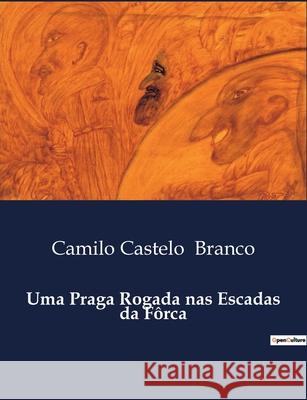 Uma Praga Rogada nas Escadas da Fôrca Camilo Castelo Branco 9791043109577 Culturea - książka