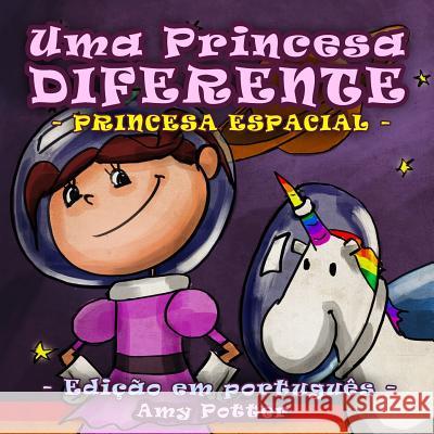 Uma Princesa Diferente - Princesa Espacial (livro infantil ilustrado) Potter, Amy 9781505345193 Createspace - książka