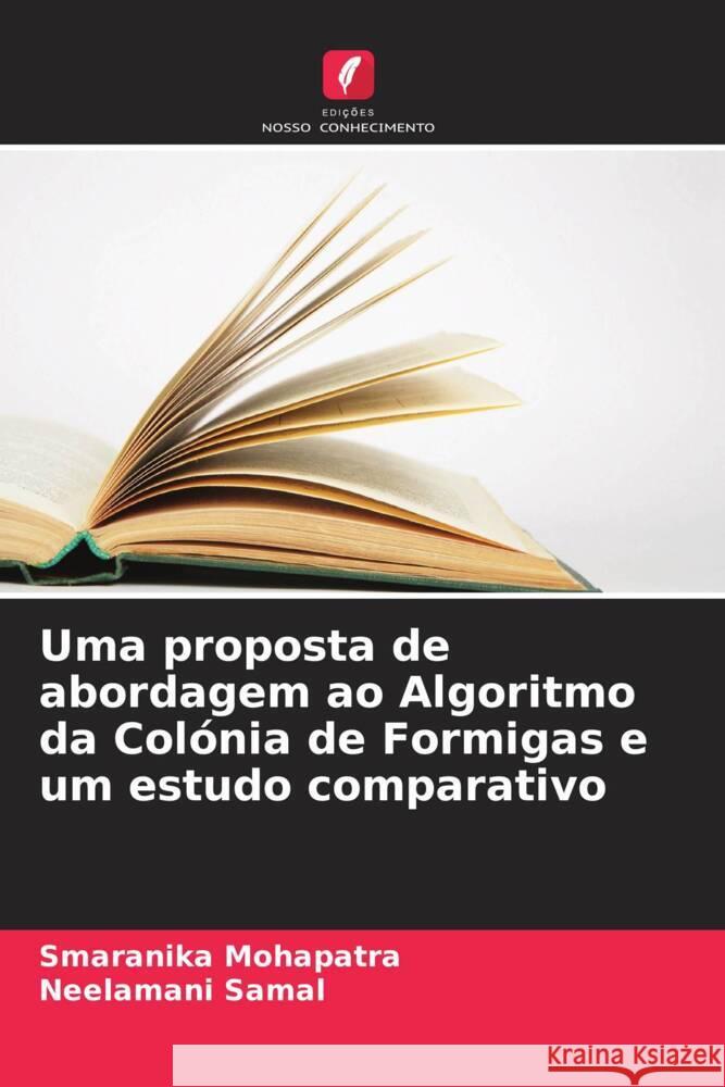 Uma proposta de abordagem ao Algoritmo da Colónia de Formigas e um estudo comparativo Mohapatra, Smaranika, Samal, Neelamani 9786205476499 Edições Nosso Conhecimento - książka