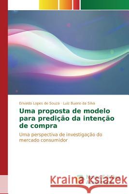 Uma proposta de modelo para predição da intenção de compra Lopes de Souza Erivaldo 9783639753301 Novas Edicoes Academicas - książka