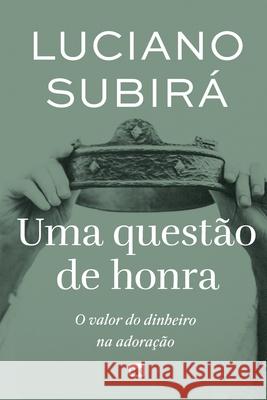 Uma quest?o de honra: O valor do dinheiro na adora??o Luciano Subir? 9786559884933 Editora Mundo Cristao - książka