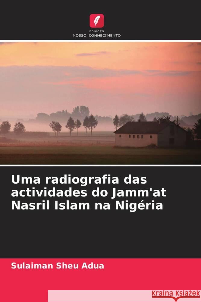 Uma radiografia das actividades do Jamm'at Nasril Islam na Nigéria Sheu Adua, Sulaiman 9786208232863 Edições Nosso Conhecimento - książka