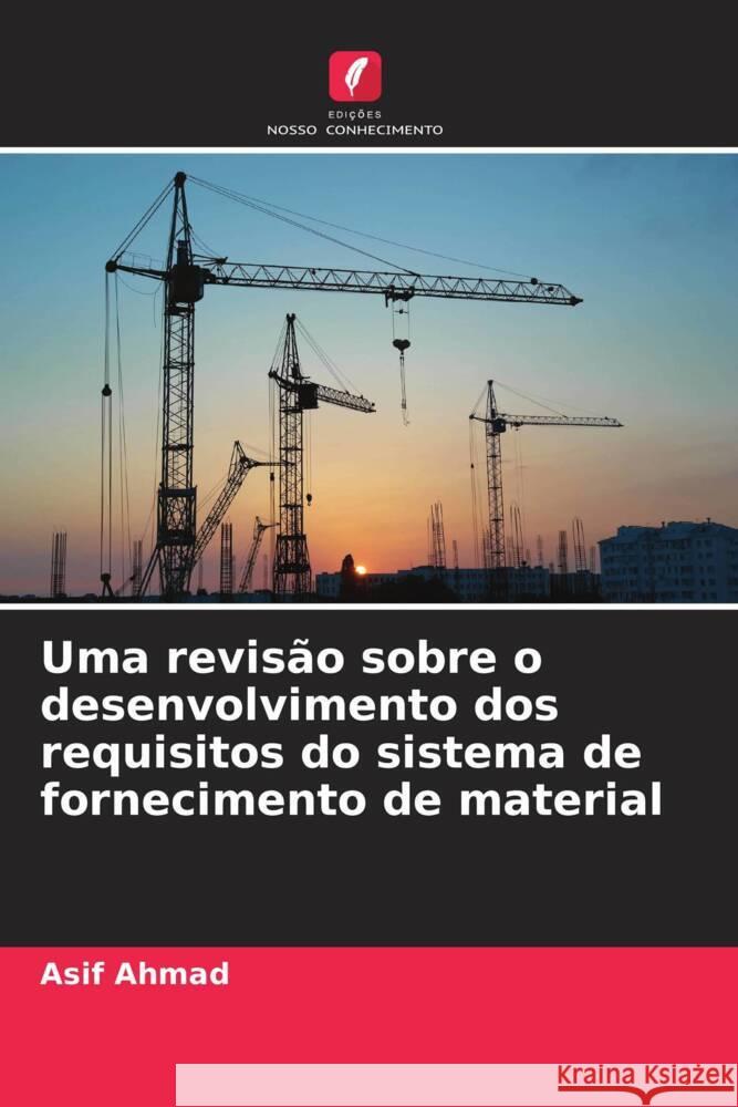 Uma revisão sobre o desenvolvimento dos requisitos do sistema de fornecimento de material Ahmad, Asif 9786205536070 Edições Nosso Conhecimento - książka