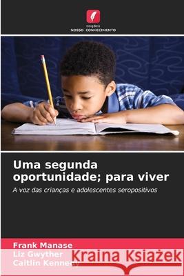 Uma segunda oportunidade; para viver Manase, Frank, Gwyther, Liz, Kennedy, Caitlin 9786208981396 Edições Nosso Conhecimento - książka