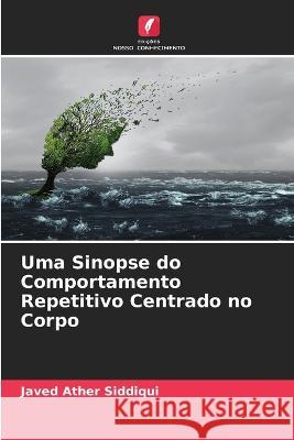 Uma Sinopse do Comportamento Repetitivo Centrado no Corpo Javed Ather Siddiqui 9786205283110 Edicoes Nosso Conhecimento - książka