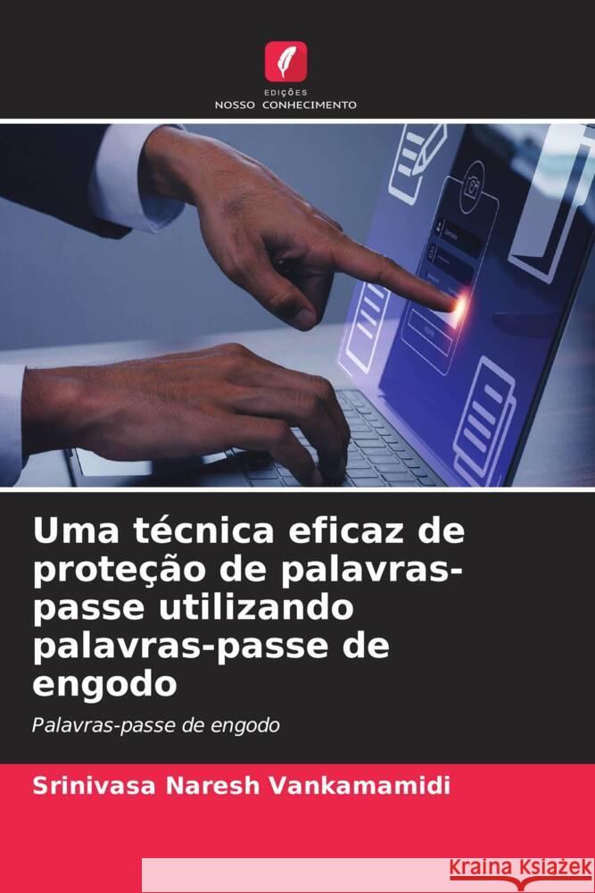 Uma t?cnica eficaz de prote??o de palavras-passe utilizando palavras-passe de engodo Srinivasa Naresh Vankamamidi 9786206608219 Edicoes Nosso Conhecimento - książka