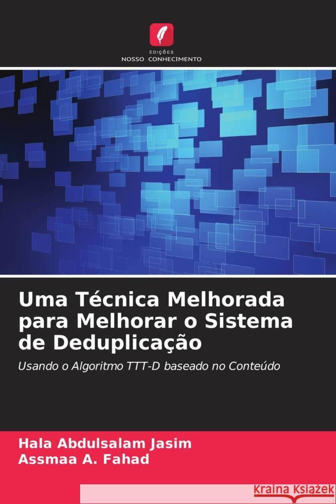 Uma Técnica Melhorada para Melhorar o Sistema de Deduplicação Abdulsalam Jasim, Hala, A. Fahad, Assmaa 9786204619873 Edições Nosso Conhecimento - książka