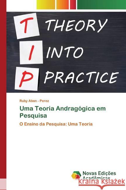 Uma Teoria Andragógica em Pesquisa : O Ensino da Pesquisa: Uma Teoria Aban-Perez, Ruby 9786200790927 Novas Edicioes Academicas - książka