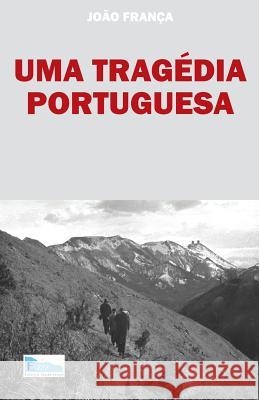 Uma Tragedia Portuguesa Joao Franca Graca Alves Duarte Mendonca 9781979836920 Createspace Independent Publishing Platform - książka