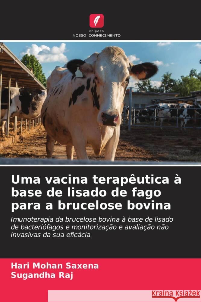 Uma vacina terap?utica ? base de lisado de fago para a brucelose bovina Hari Mohan Saxena Sugandha Raj 9786206620181 Edicoes Nosso Conhecimento - książka