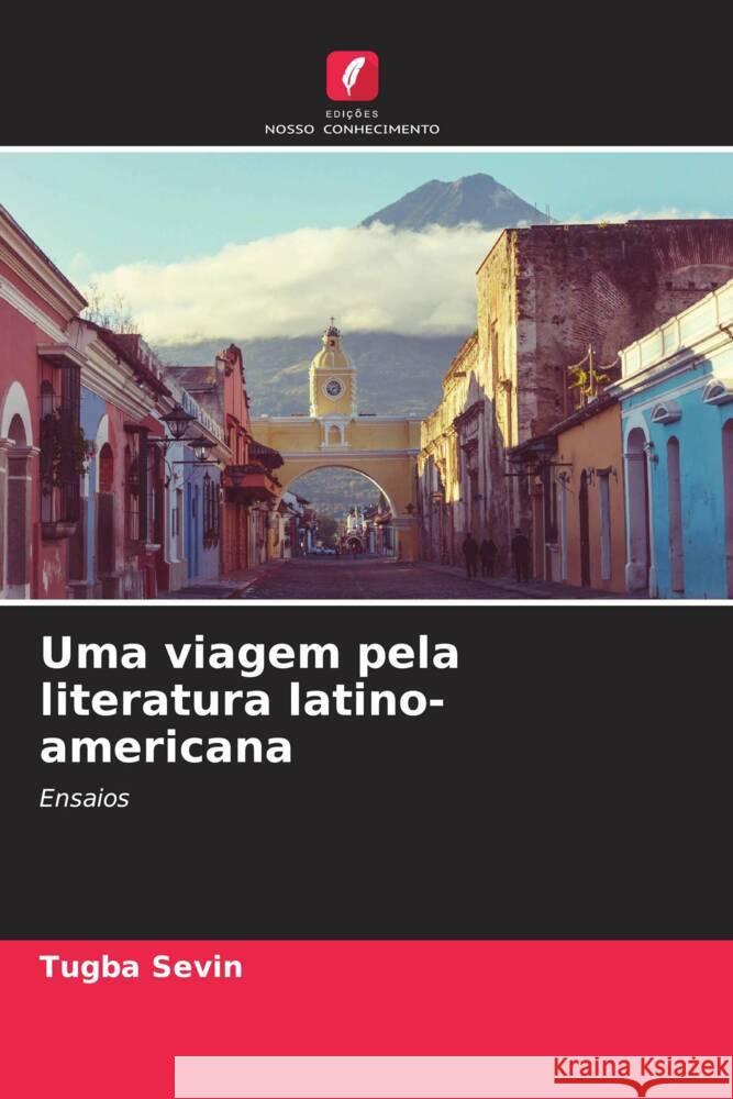 Uma viagem pela literatura latino-americana Sevin, Tugba 9786206290148 Edições Nosso Conhecimento - książka