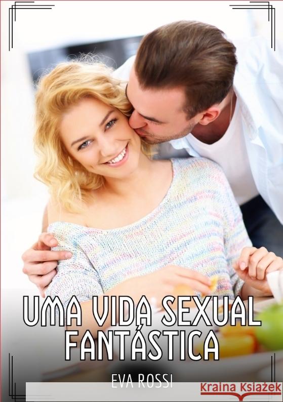 Uma Vida Sexual Fantástica Rossi, Eva 9783384488145 Eva Rossi - książka