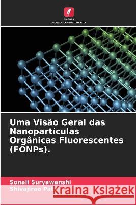 Uma Visao Geral das Nanoparticulas Organicas Fluorescentes (FONPs). Sonali Suryawanshi Shivajirao Patil  9786205819647 Edicoes Nosso Conhecimento - książka