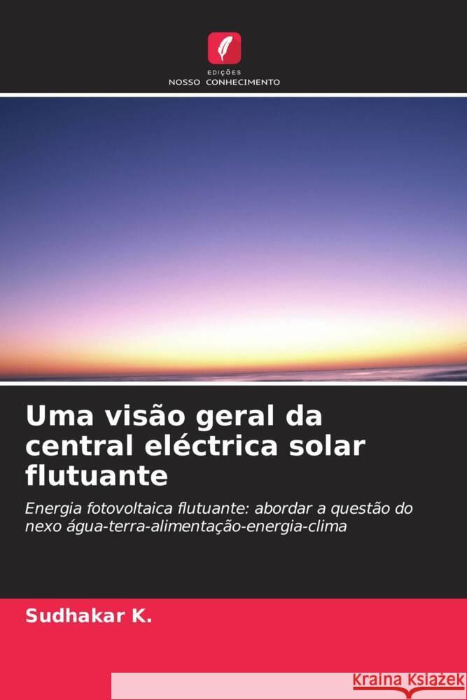 Uma vis?o geral da central el?ctrica solar flutuante Sudhakar K 9786207071425 Edicoes Nosso Conhecimento - książka