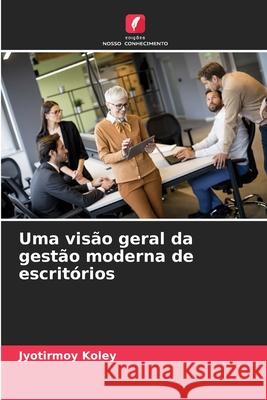 Uma visão geral da gestão moderna de escritórios Koley, Jyotirmoy 9786202338523 Edições Nosso Conhecimento - książka
