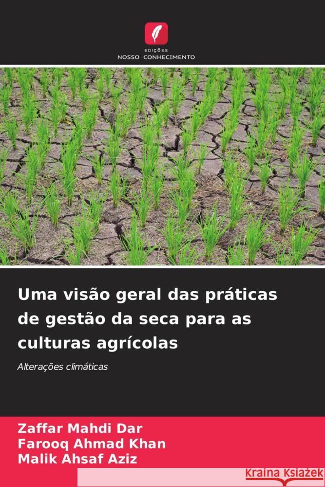 Uma vis?o geral das pr?ticas de gest?o da seca para as culturas agr?colas Zaffar Mahdi Dar Farooq Ahmad Khan Malik Ahsaf Aziz 9786207225897 Edicoes Nosso Conhecimento - książka