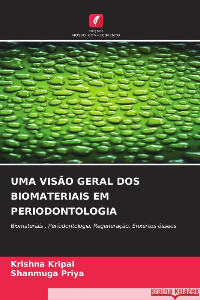 UMA VISÃO GERAL DOS BIOMATERIAIS EM PERIODONTOLOGIA Kripal, Krishna, Priya, Shanmuga 9786204494555 Edições Nosso Conhecimento - książka